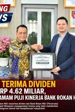 Pemkab Terima Dividen Sebesar Rp 4.62 Miliar, Bupati Bistamam Puji Kinerja Bank Rokan Hilir
