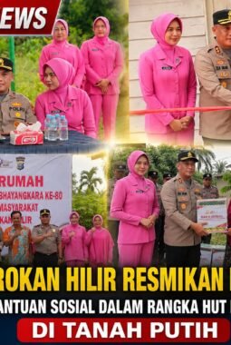 Kapolres Rokan Hilir Resmikan Bedah Rumah Dan Salurkan Bantuan Sosial Dalam Rangka Hut Bhayangkara Ke-80 Di Tanah Putih