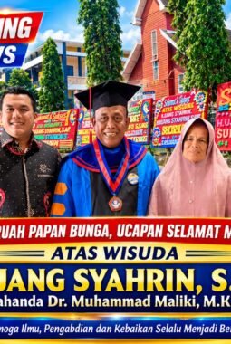 Tumpah Ruah Papan Bunga, Ucapan Selamat Mengalir atas Wisuda H. Ujang Syahrin, S.AP, Ayahanda Dr. Muhammad Maliki, M.K.M