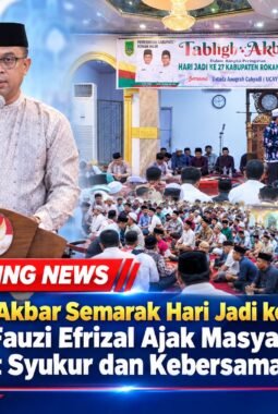 Tabligh Akbar Semarak Hari Jadi ke-27 Rohil, Sekda Fauzi Efrizal Ajak Masyarakat Perkuat Syukur dan Kebersamaan
